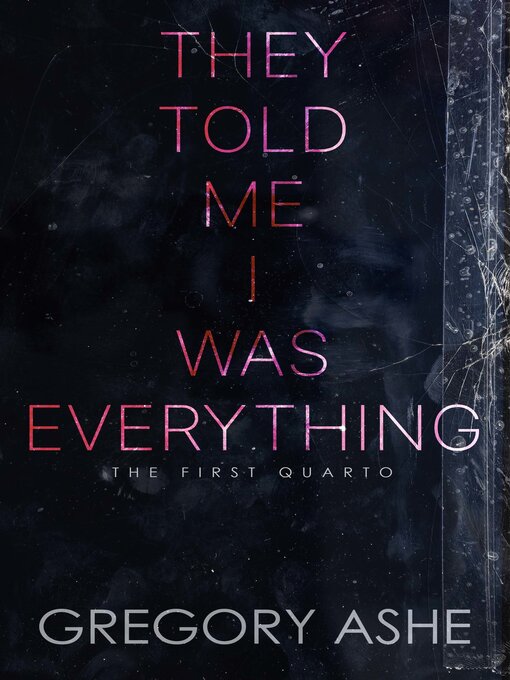 Title details for They Told Me I Was Everything by Gregory Ashe - Available